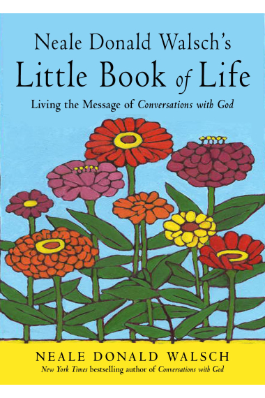 Neale Donald Walsch's Little Book of Life: Living the Message of Conversations with God