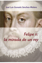 Felipe II : la mirada de un rey