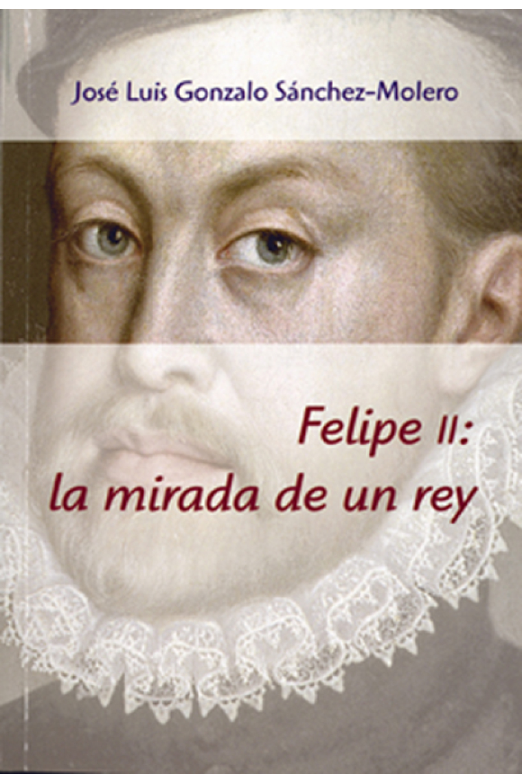 Felipe II : la mirada de un rey