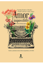 Amor impossibilis: textos y pretextos de autoras españolas (Siglos XX y XXI)