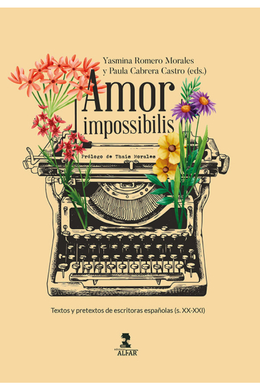 Amor impossibilis: textos y pretextos de autoras españolas (Siglos XX y XXI)