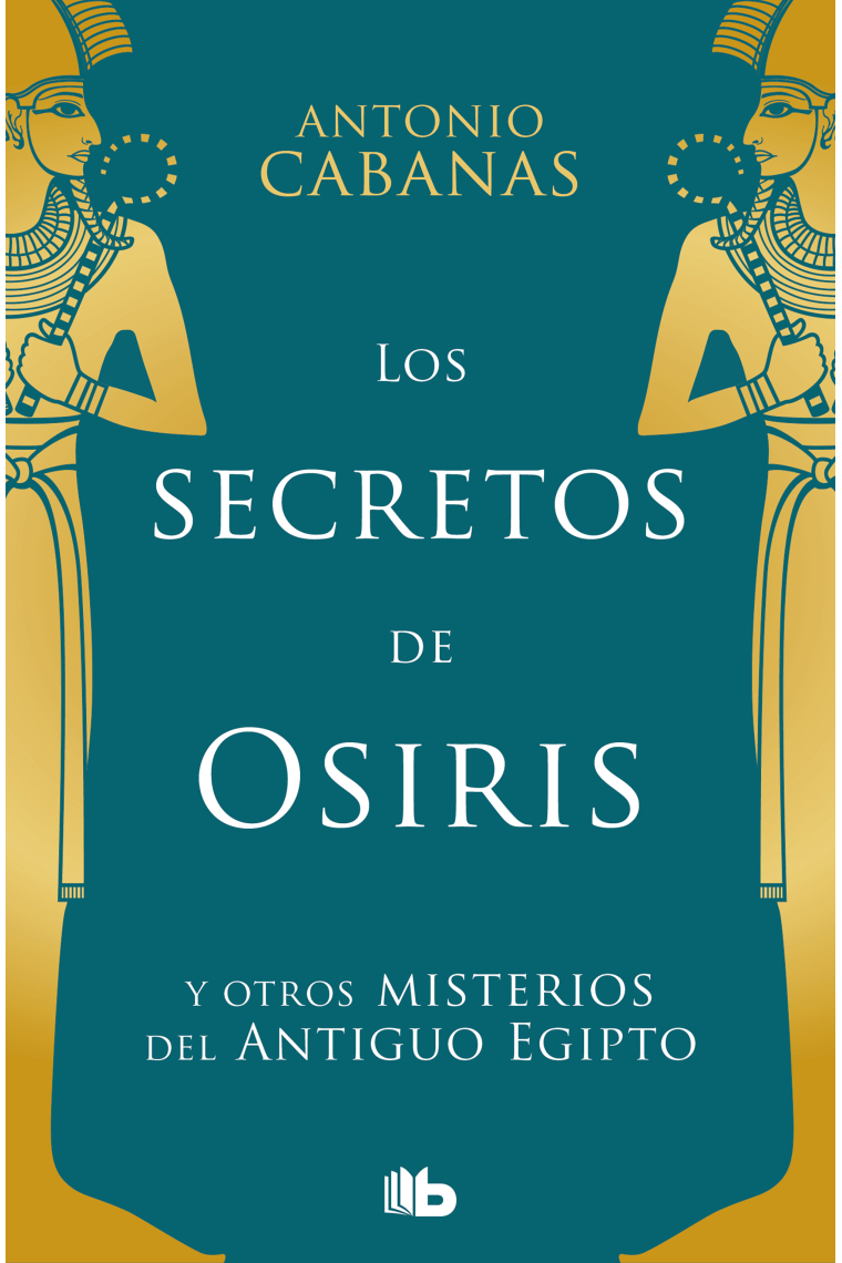 Los secretos de Osiris y otros misterios del Antiguo Egipto