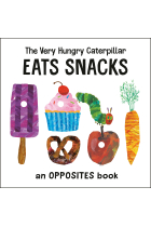 The very hungry caterpillar eats snacks: an opposites book