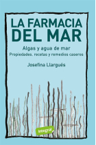 La farmacia del mar. Algas y agua de mar. Propiedades, recetas y remedios caseros