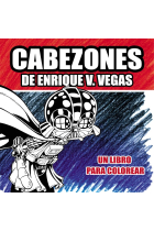 CABEZONES DE ENRIQUE V.VEGAS. UN LIBRO PARA COLOREAR