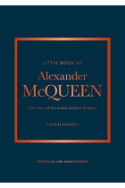 The Little Book of Alexander McQueen: The story of the iconic brand (Little Books of Fashion)