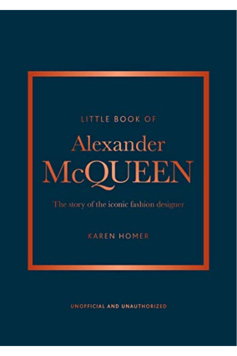 The Little Book of Alexander McQueen: The story of the iconic brand (Little Books of Fashion)