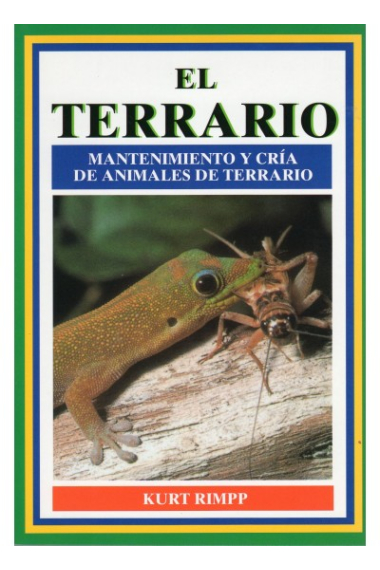 El terrario. Mantenimiento y cría de animales de terrario