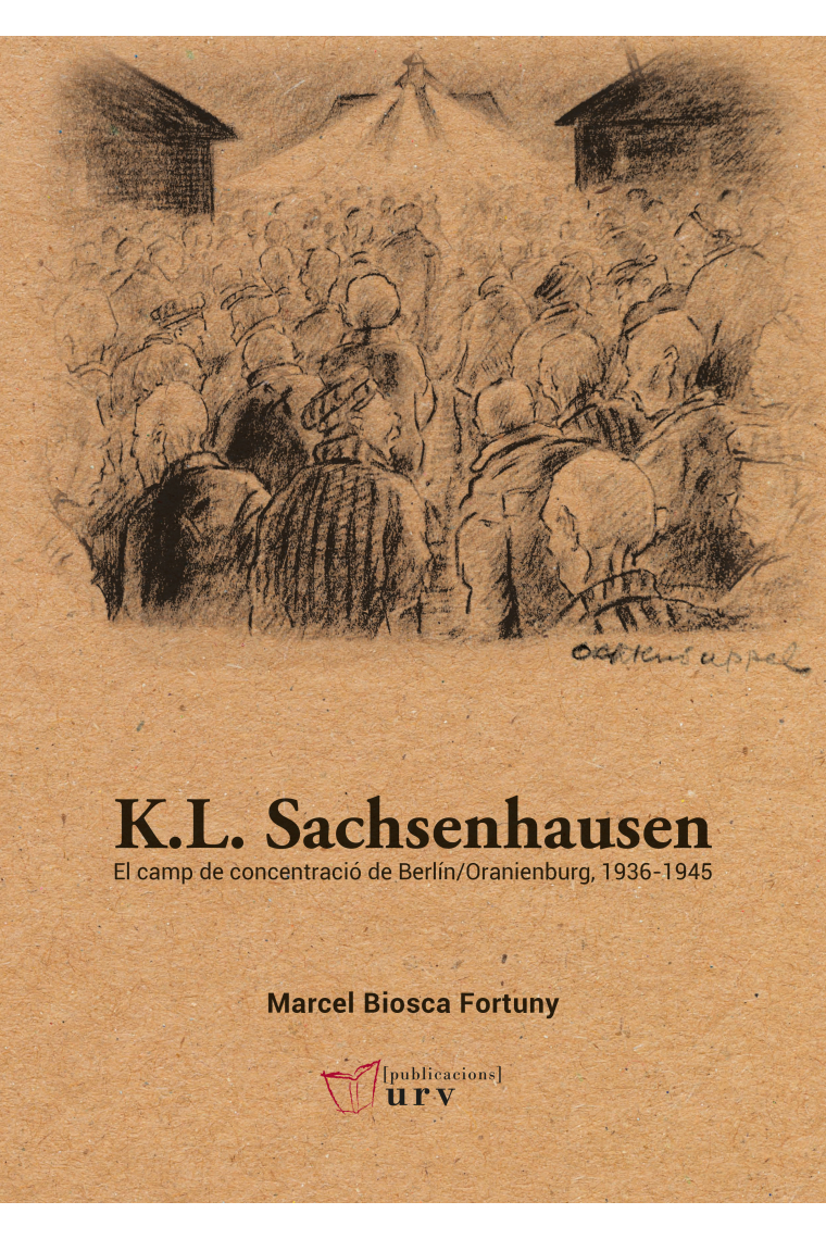 K.L. Sachsenhausen. El camp de concentració de Berlín/Oranienburg, 1936-1945