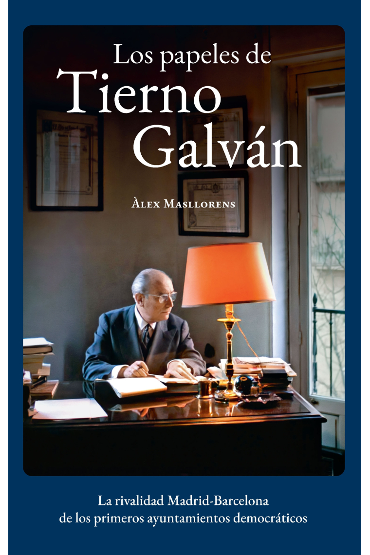 Los papeles de Tierno Galván. La rivalidad Madrid-Barcelona de los primeros ayuntamientos democráticos