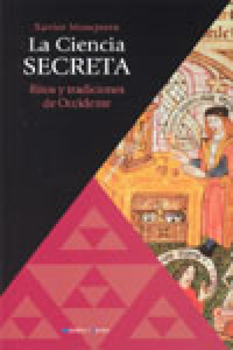 La ciencia secreta. Ritos y tradiciones de Occidente