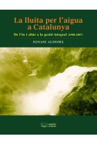 La lluita per l'aigua a Catalunya. De l'us a la gestió integral (1900-2007)