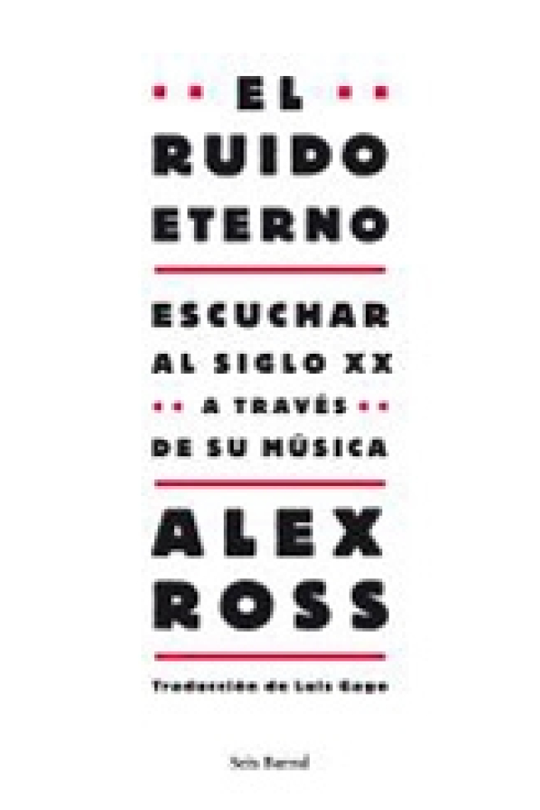 El ruido eterno. Escuchar al siglo XX a través de su música