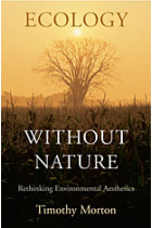 Ecology without Nature: Rethinking Environmental Aesthetics