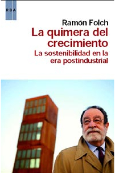 La quimera del crecimiento. La sostenibilidad en la era postindustrial