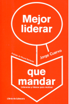 Mejor liderar que mandar. Liderarse y liderar para motivar