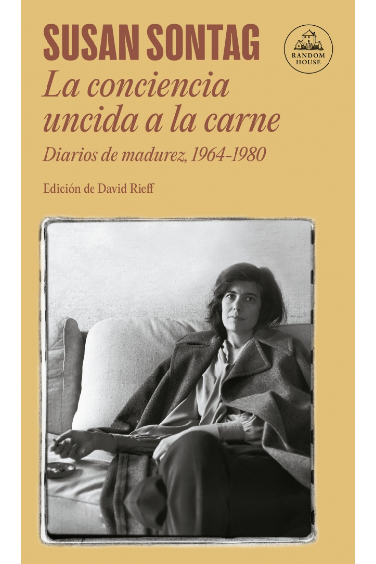 La conciencia uncida a la carne (Diarios de madurez, 1964-1980)