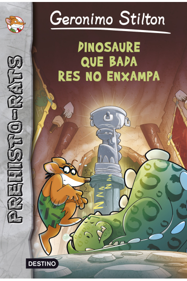 Dinosaure que bada, res no enxampa (Gerónimo Stilton Prehisto-rats)