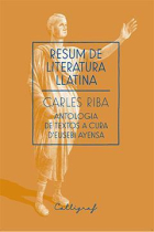 Resum de literatura llatina: antologia de textos a cura d'Eusebi Ayensa