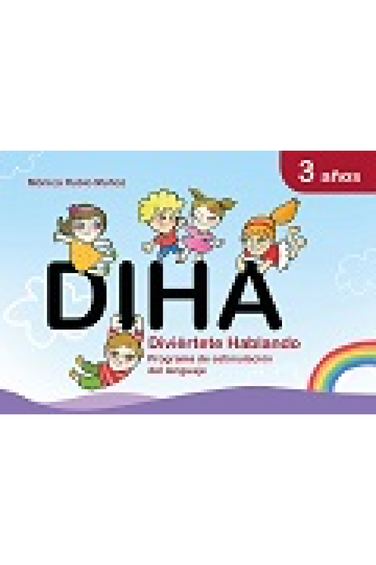 DIHA. 3 años. Diviértete Hablando.Programa de estimulación del lenguaje.