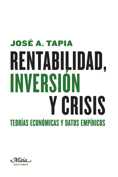 Rentabilidad, inversión y crisis. Teorías económicas y datos empíricos