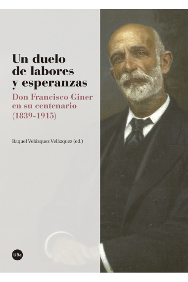 Un duelo de labores y esperanzas: Don Francisco Giner en su centenario (1839-1915)