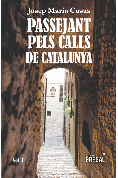 Passejant pels calls de Catalunya (Vol. I)