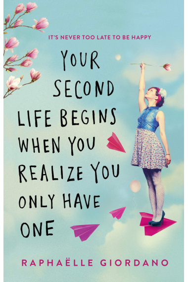 Your Second Life Begins When You Realize You Only Have One