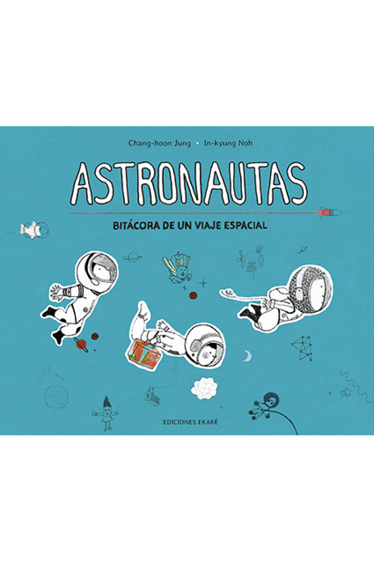 Astronautas. Bitácora de un viaje espacial