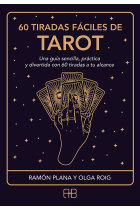 60 tiradas fáciles de tarot. Una guía sencilla, práctica y divertida con 60 tiradas a tu alcance