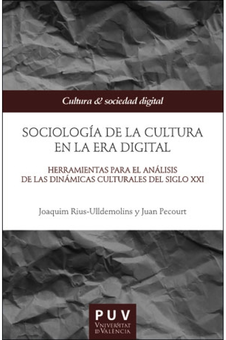 Sociología de la cultura en la Era digital. Herramientas para el análisis de las dinámicas culturales del siglo XXI