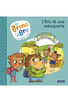 La Bruna i el Bru 4 - L'Èric té una rebequeria. Una història de l'autora de Geronimo Stilton