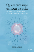 Quiero quedarme embarazada. Claves para entender la reproducción asistida