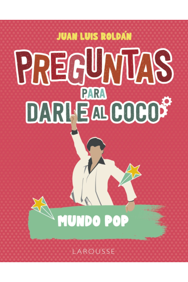 Preguntas para darle al coco. Mundo pop