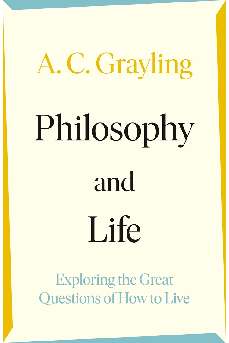 Philosophy and Life: Exploring the Great Questions of How to Live