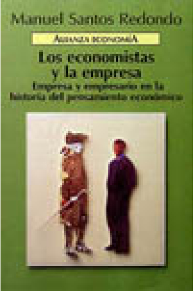 Los economistas y la empresa . Empresa y empresario en la historía del