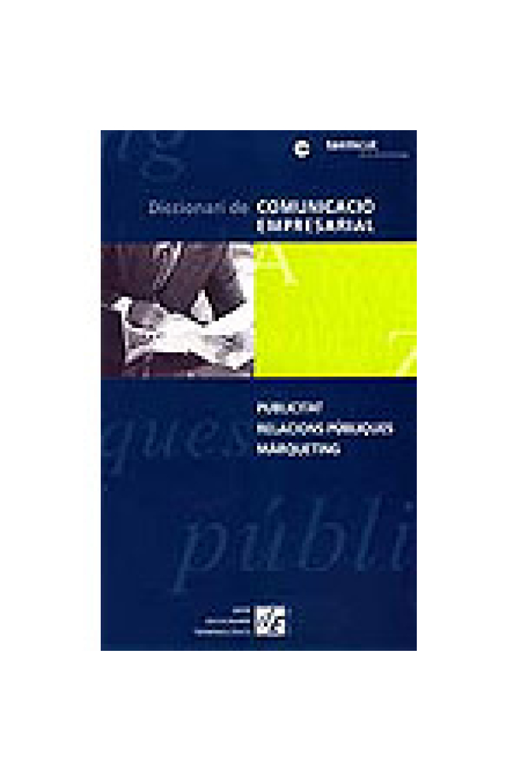 Diccionari de comunicació empresarial : publicitat, relacions públiques, màrqueting : (índex castellà-anglès)