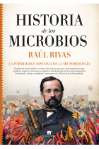 Historia de los microbios. La formidable historia de la microbiología