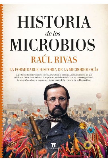 Historia de los microbios. La formidable historia de la microbiología