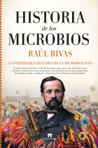 Historia de los microbios. La formidable historia de la microbiología