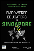 Empowered Educators in Singapore: How High-Performing Systems Shape Teaching Quality