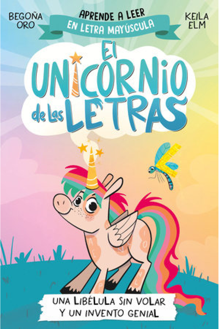 EL UNICORNIO DE LAS LETRAS 1 UNA LIBELULA SIN VOLAR Y UN INV