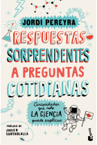 Respuestas sorprendentes a preguntas cotidianas. Curiosidades que solo la ciencia puede explicar