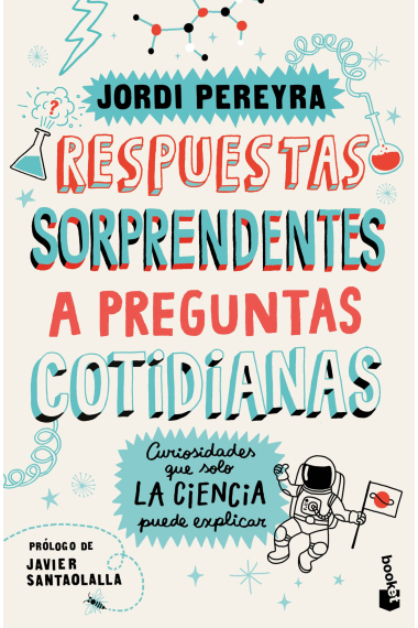 Respuestas sorprendentes a preguntas cotidianas. Curiosidades que solo la ciencia puede explicar