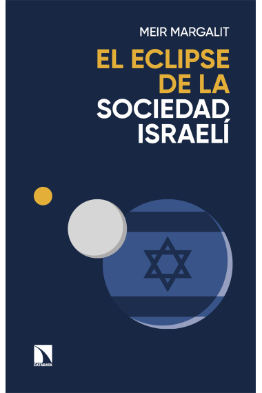 El eclipse de la sociedad israelí. Las claves para descifrar a Israel en Gaza