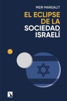 El eclipse de la sociedad israelí. Las claves para descifrar a Israel en Gaza