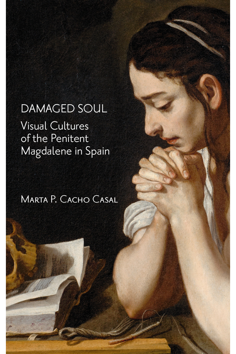 Damaged Soul. Visual Cultures of the Repentant Magdalene