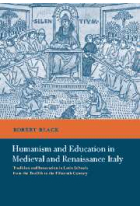 Humanism and education in medieval and renaissance Italy (Tradition and innovation in latin schools from the Twelfth to the Fifteenth century)