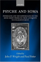 Psyche and soma: physicians and metaphysicians on the mind-body problem from Antiquity to Enlightenment