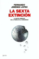 La sexta extinción. La mayor amenaza de la tierra es la humanidad